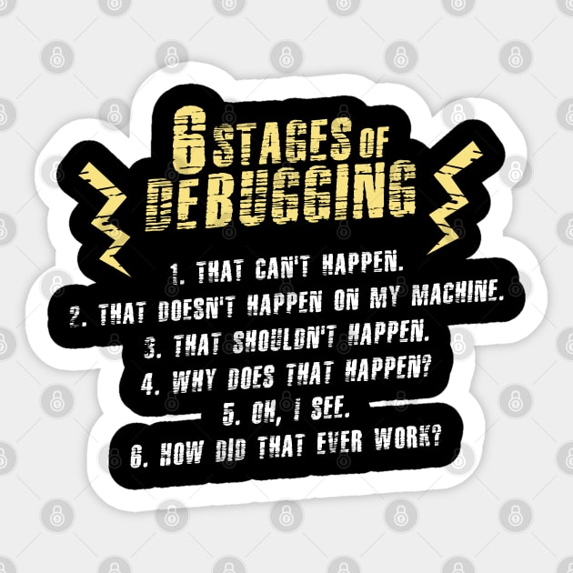 6 Stages of Debugging For Computer Programmer Sticker by seiuwe